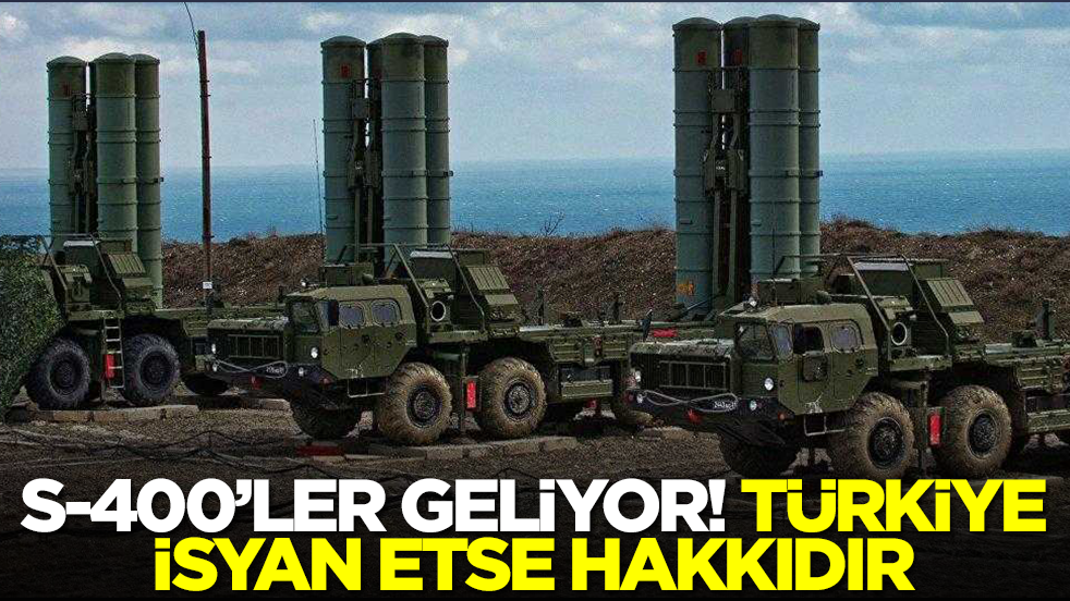 S-400 hava savunma sistemleri geliyor: Türkiye isyan etse hakkıdır