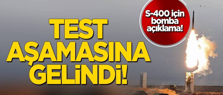 S-400 için bomba açıklama! Test aşamasına gelindi