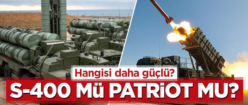 S-400 mü Patriot mu daha güçlü?