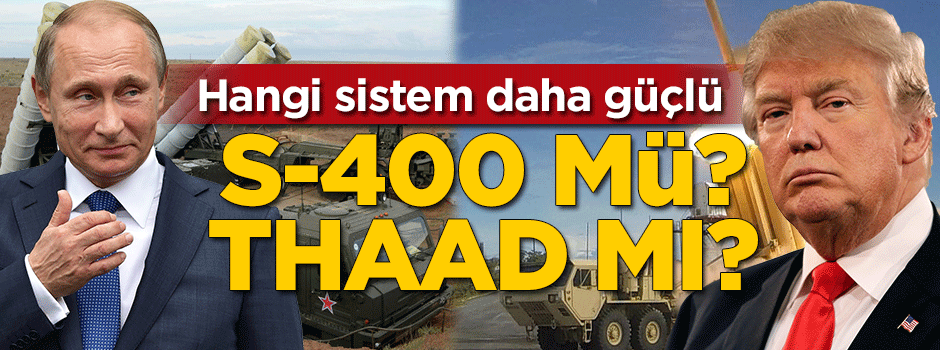 S-400 mü THAAD mı?