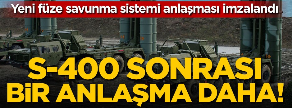 S-400 sonrası bir imza daha!