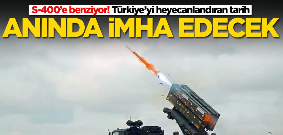S-400’e benziyor! Türkiye’yi heyecanlandıran tarih: Anında imha edecek