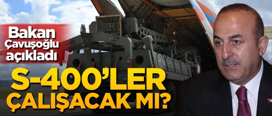 S-400'ler çalışacak mı? Bakan açıkladı!