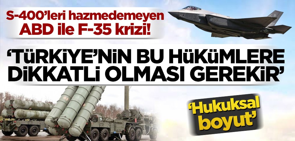 S-400’leri hazmedemeyen ABD ile F-35 krizi! ‘Türkiye’nin bu hükümlere dikkatli olması gerekir’