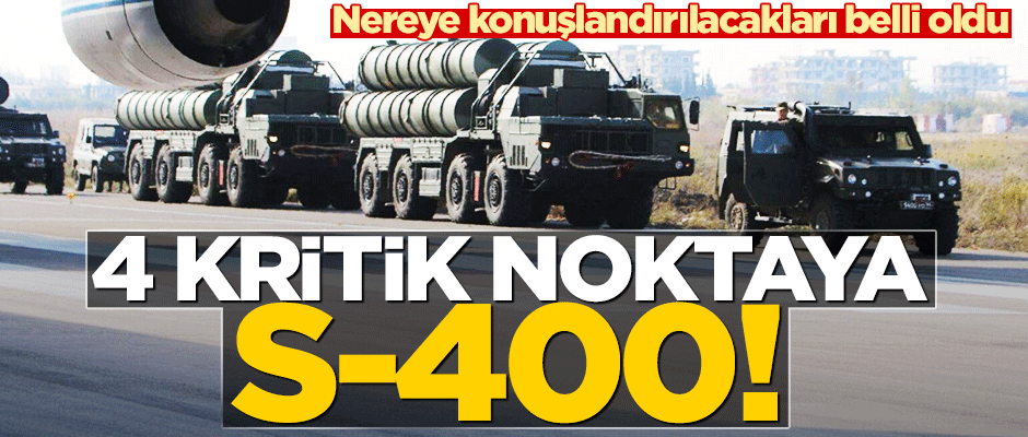 S-400'lerin nereye konuşlanacağı belli oldu