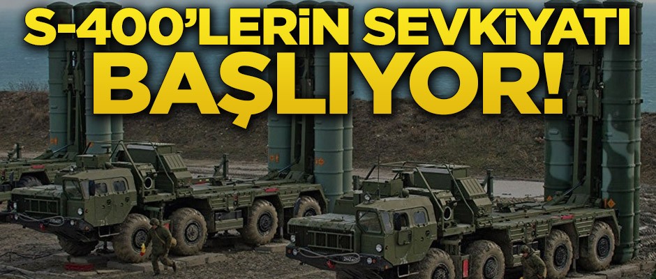 S-400'lerin sevkiyatı başlıyor
