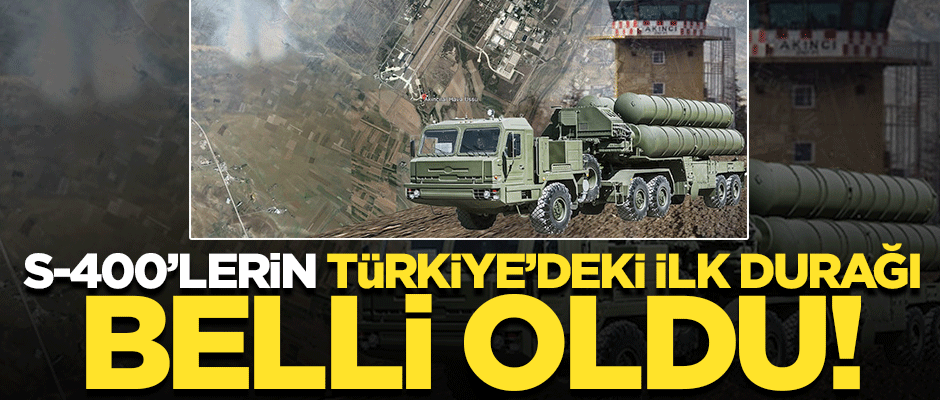 S-400'lerin Türkiye'deki ilk durağı Akıncı Üssü olacak