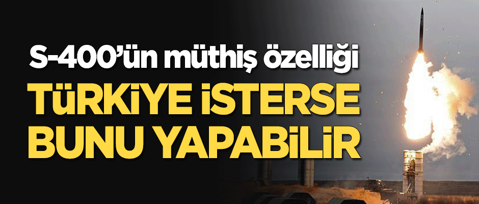 S-400'ün müthiş özellikleri! Türkiye isterse bunu yapabilir
