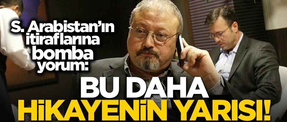 S. Arabistan'ın itiraflarına bomba yorum: Bu daha hikayenin yarısı