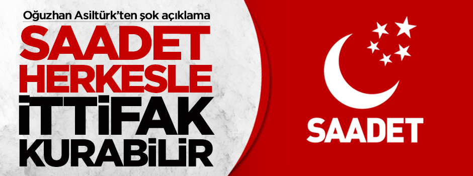 "Saadet herkesle ittifak yapar"