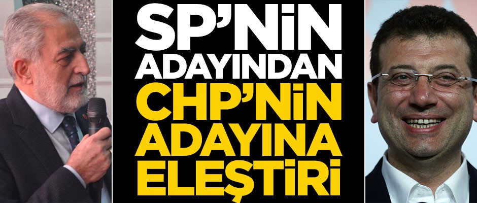 Saadet Partili adaydan CHP'nin İBB adayına sert sözler