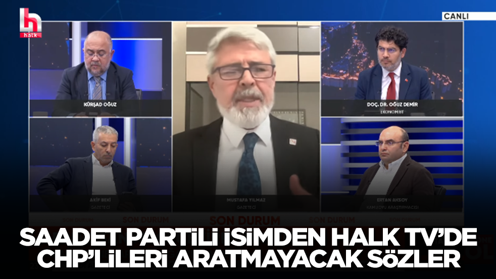 Saadet Partili isimden Halk Tv'de CHP'lileri aratmayacak sözler