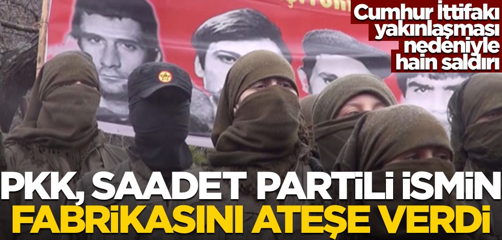 Saadet Partili ismin fabrikası ateşe verildi! "AK Parti ile ittifak" nedeniyle hain saldırı