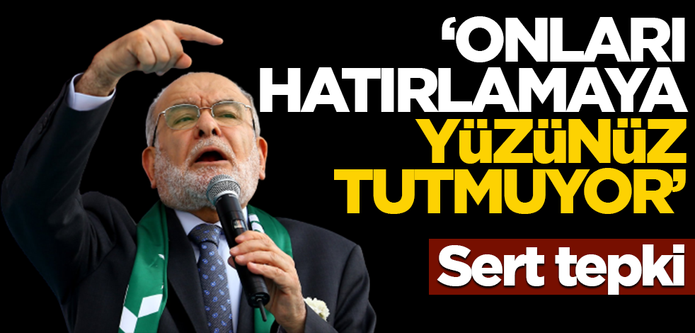 Saadet Partililere sert tepki! "Onları hatırlamaya yüzünüz tutmuyor"