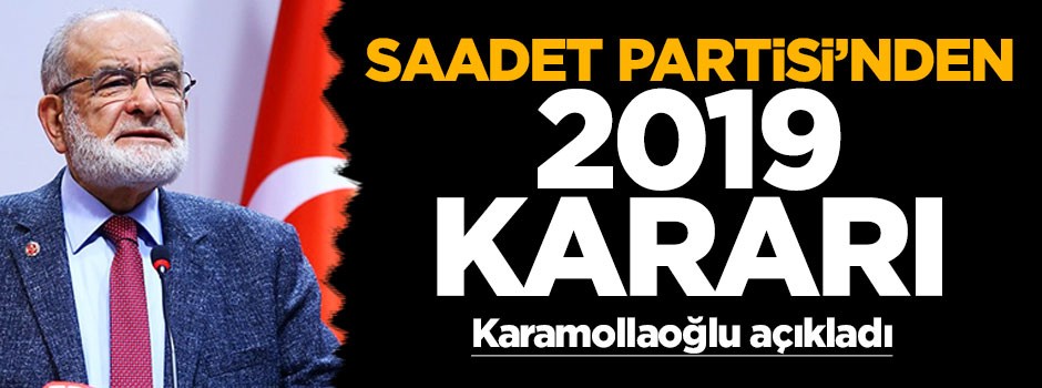 Saadet Partisi 2019'da aday çıkaracak