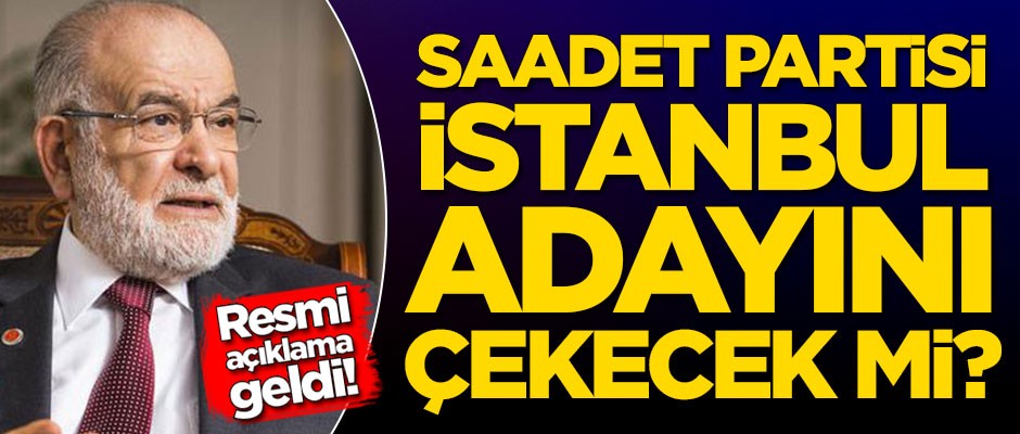 Saadet Partisi adayını çekecek mi? Açıklama geldi