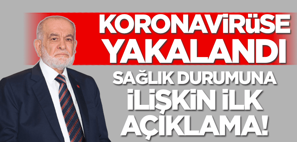 Saadet Partisi Genel Başkanı Karamollaoğlu koronavirüse yakalandı!