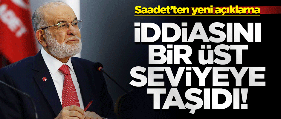 Saadet Partisi, Karamollaoğlu'nun iddiasını bir üst seviyeye taşıdı!