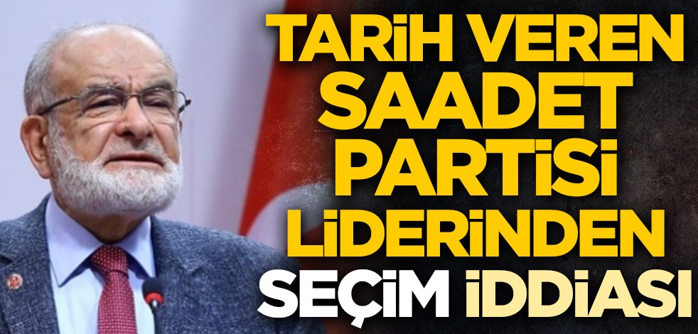 Saadet Partisi lideri Temel Karamollaoğlu'ndan erken seçim iddiası: Bir seneden önce olmaz