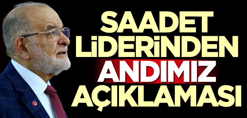 Saadet Partisi Lideri Temel Karamollaoğlu'ndan andımız açıklaması