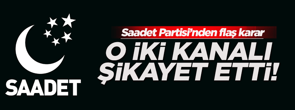 Saadet Partisi'nin hedefinde TRT 1 ve Kanal 7 var