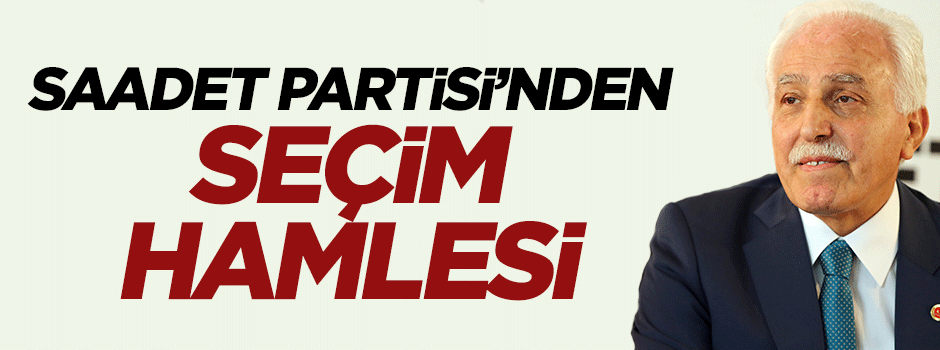 Saadet Partisi seçime hazırlık ve planlama toplantısını yaptı