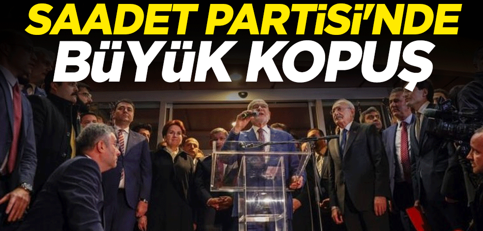 Saadet Partisi'nde büyük kopuş