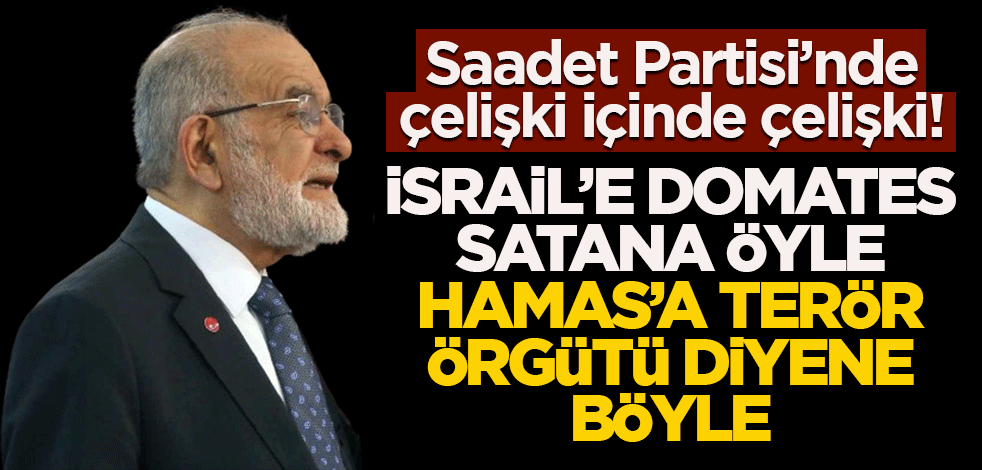Saadet Partisi’nde çelişki içinde çelişki!