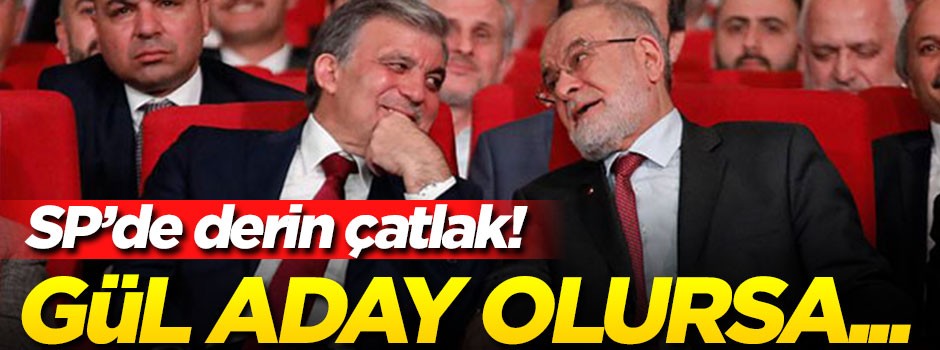 Saadet Partisi'nde derin çatlak! Abdullah Gül aday olursa...