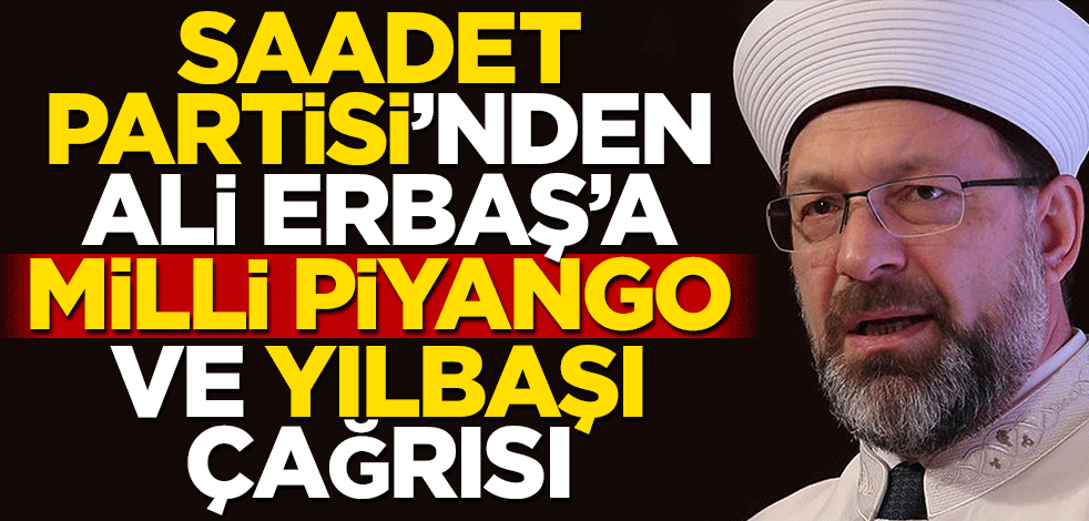 Saadet Partisi'nden Diyanet'e 'yılbaşı ve Milli Piyango' çağrısı!