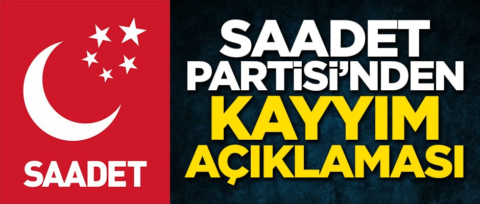 Saadet Partisi'nden kayyım açıklaması