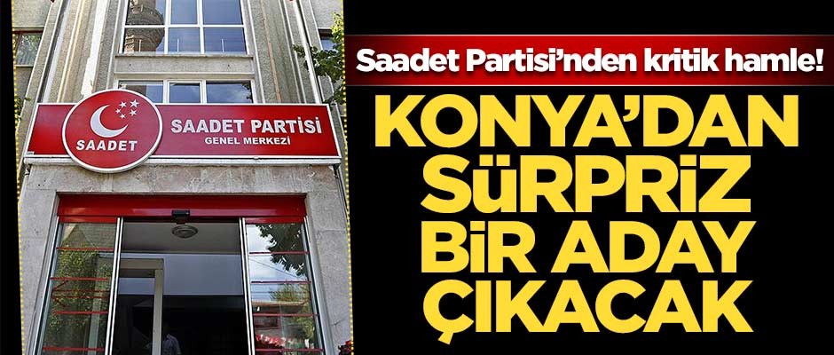 Saadet Partisi'nden kritik hamle!