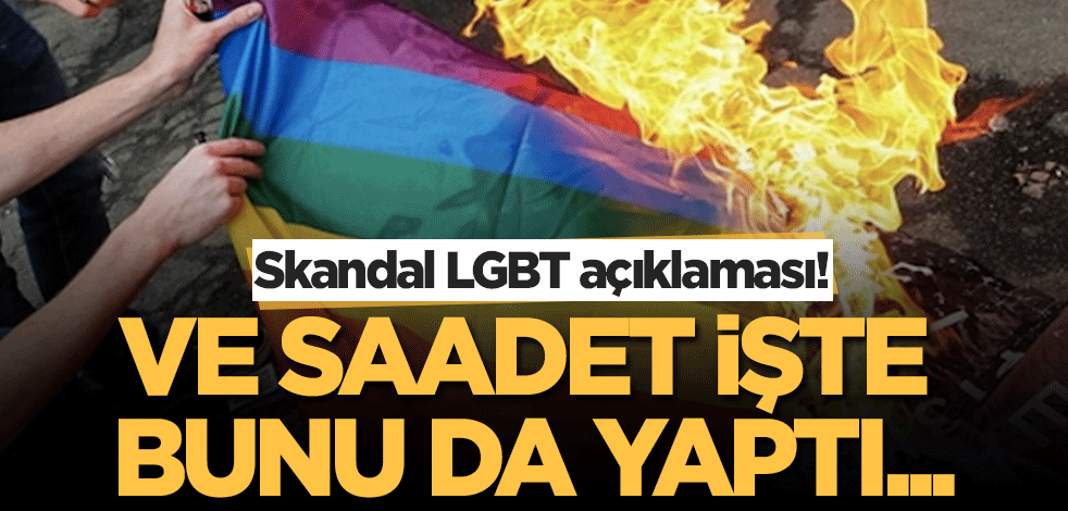 Saadet Partisi'nden LGBT açıklaması! 'Ayrımcılığa maruz kalmasını kabul etmiyorum'