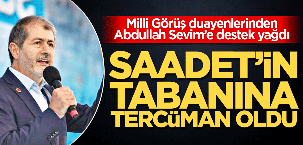 Saadet’in tabanına tercüman oldu