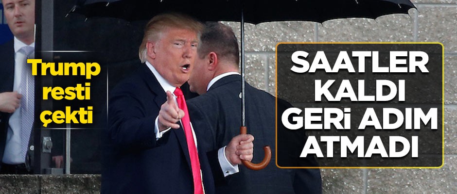 Saatler kaldı geri adım atmadı... Trump resti çekti