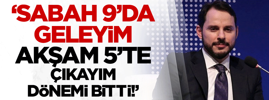 ‘Sabah 9’da geleyim akşam 5’te çıkayım dönemi bitti!’