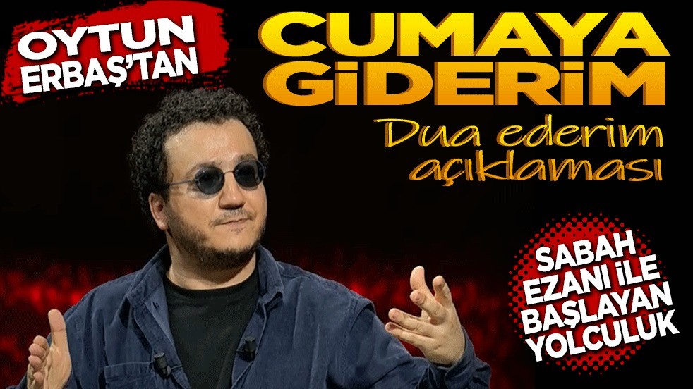 Sabah ezanıyla başlayan yolculuk! Oytun Erbaş’ın ibadet ve sükûnet üzerine dikkat çeken sözleri