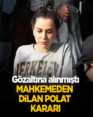 Sabah gözaltına alınmıştı: Mahkemeden Dilan Polat kararı...