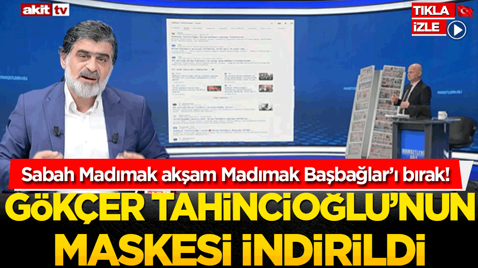 Sabah Madımak akşam Madımak Başbağlar’ı bırak! Gökçer Tahincioğlu’nun maskesi indirildi