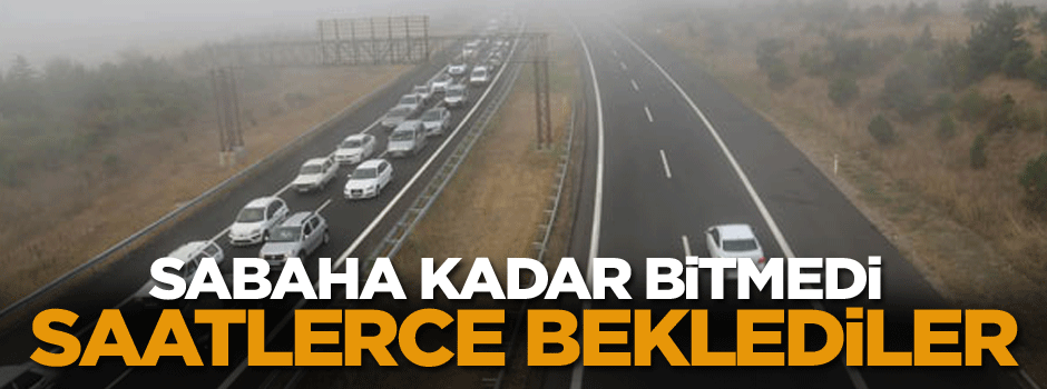 Sabaha kadar bitmedi saatlerce beklediler