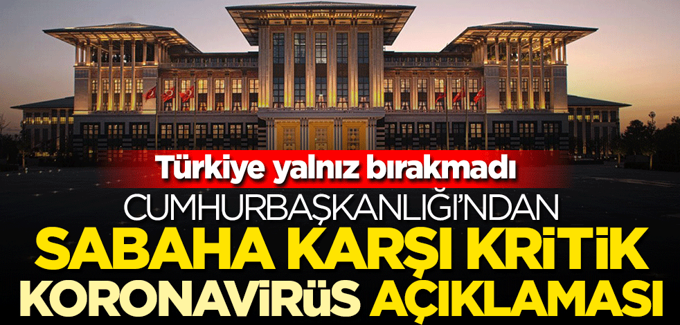 Sabaha karşı kritik koronavirüs açıklaması: Ve tamamlandı!