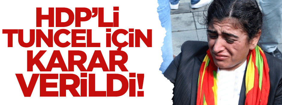 Sabahat Tuncel için karar verildi