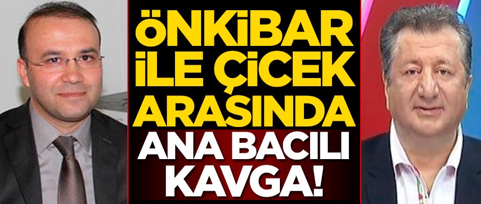 Sabahattin Önkibar ile Yıldıray Çicek arasında ana bacılı kavga