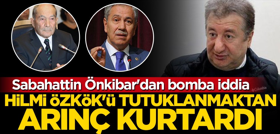 Sabahattin Önkibar'dan bomba iddia: Hilmi Özkök'ü tutuklanmaktan Bülent Arınç kurtardı