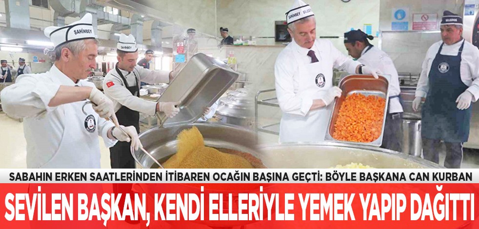 Sabahın erken saatlerinden itibaren ocağın başına geçti: Böyle başkana can kurban... Sevilen başkan kendi elleriyle yemek yapıp dağıttı