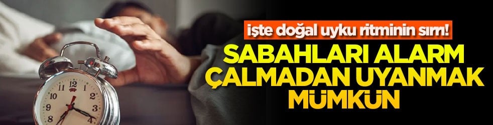 Sabahları alarm &ccedil;almadan uyanmak m&uuml;mk&uuml;n! İşte doğal uyku ritminin sırrı
