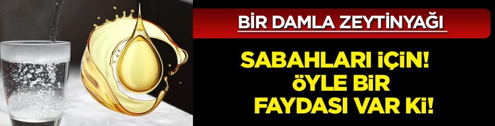 Sabahları ılık su, 1 damla zeytinyağı içmenin faydası ortaya çıktı: Kan şekerini sınırlamaya yardımcı 
