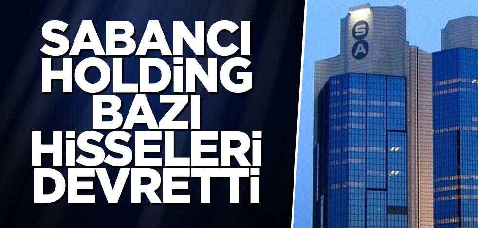 Sabancı Holding bazı hisseleri devretti