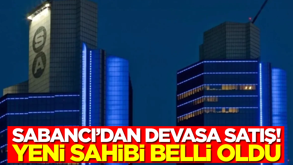 Sabancı Holding'den devasa satış: Yeni sahibi belli oldu