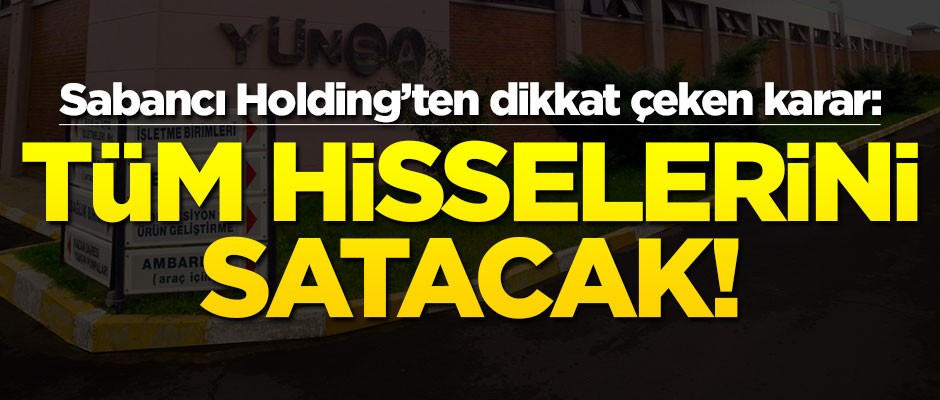 Sabancı Holding’ten dikkat çeken karar: Tüm hisselerini satacak!